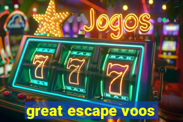 great escape voos